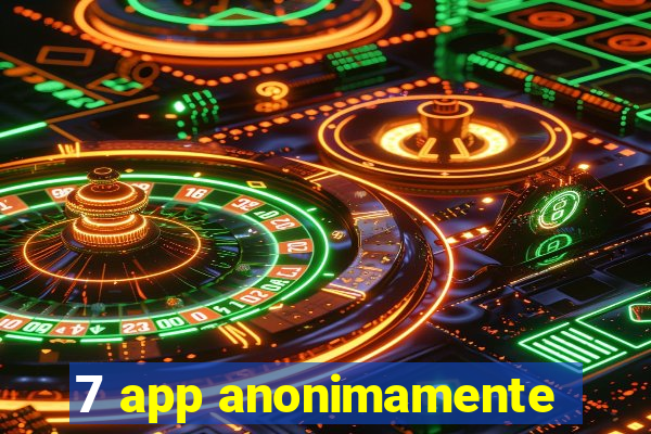 7 app anonimamente